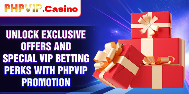 Unlock exclusive offers and special VIP betting perks with PHPVIP Promotion