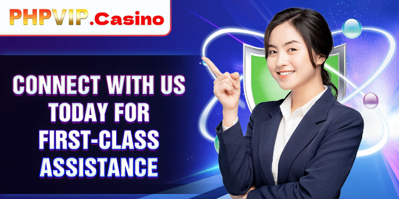 Connect with us today for first-class assistance