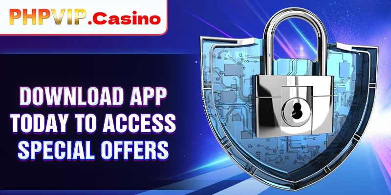 Download app today to access special offers